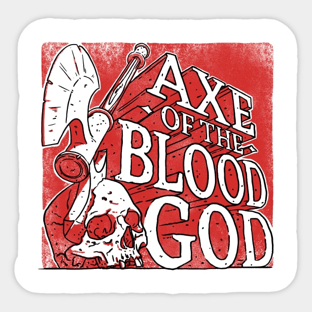 Axe of the Blood God Sticker by Sludge_Co